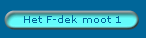 Het F-dek moot 1